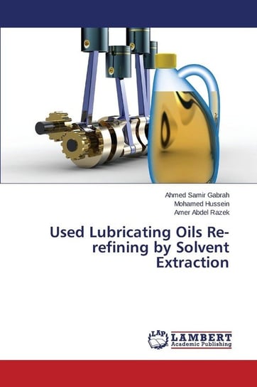 Used Lubricating Oils Re-refining by Solvent Extraction Samir Gabrah Ahmed