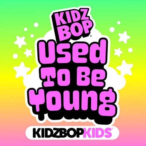 Used To Be Young Kidz Bop Kids