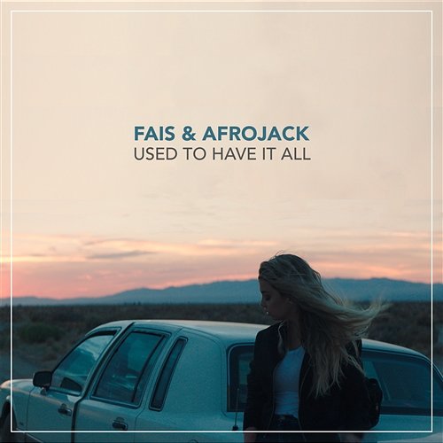 Used To Have It All FÄIS, Afrojack