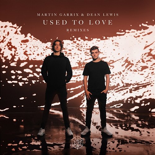 Used To Love (Remixes) Martin Garrix, Dean Lewis