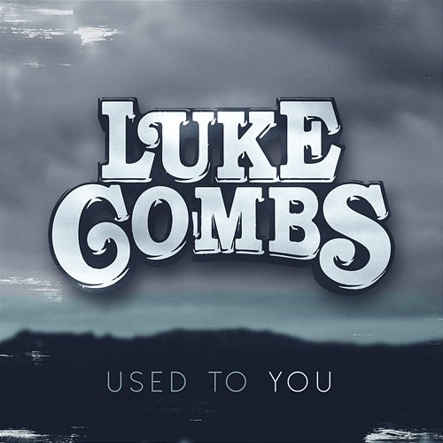 Used to You Luke Combs