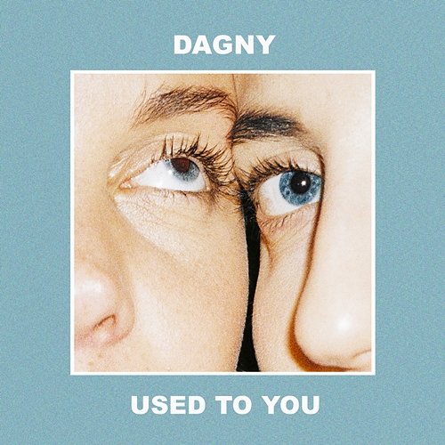 Used To You Dagny