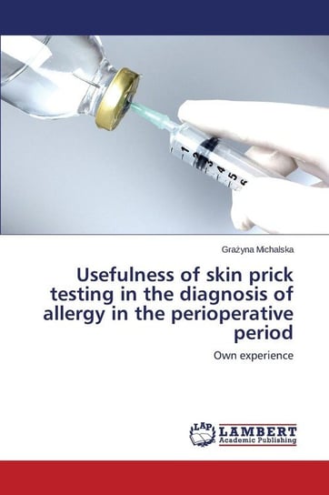 Usefulness of skin prick testing in the diagnosis of allergy in the perioperative period Michalska Grażyna