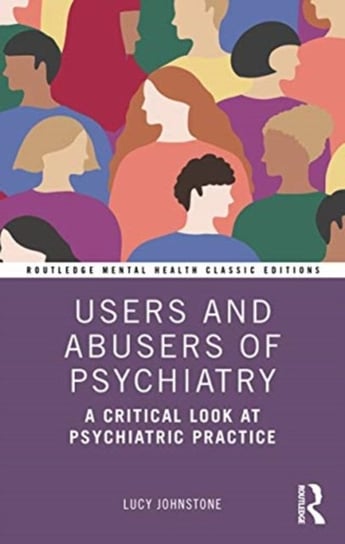 Users and Abusers of Psychiatry: A Critical Look at Psychiatric Practice Opracowanie zbiorowe