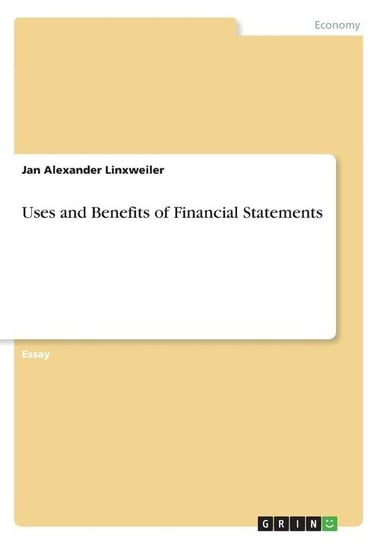 Uses and Benefits of Financial Statements Linxweiler Jan Alexander