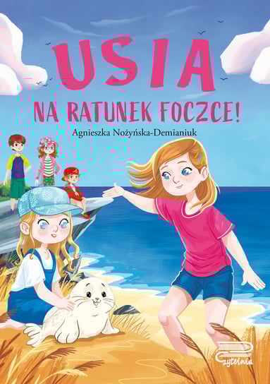 Usia. Na ratunek foczce! Nożyńska-Demianiuk Agnieszka