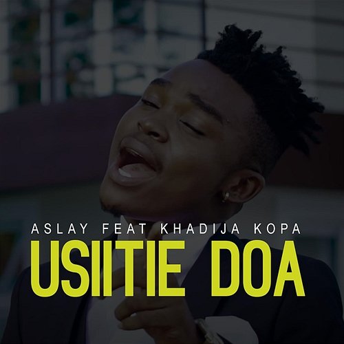 Usiitie Doa Aslay feat. Khadija Kopa