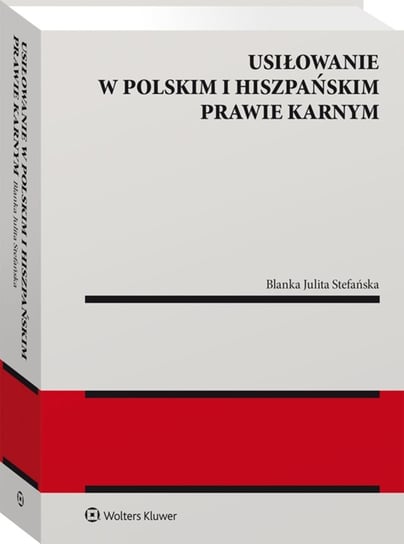 Usiłowanie w polskim i hiszpańskim prawie karnym Stefańska Blanka Julita