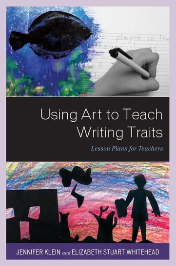 Using Art to Teach Writing Traits Klein Jennifer