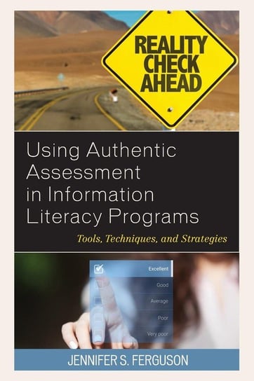 Using Authentic Assessment in Information Literacy Programs Ferguson Jennifer S.