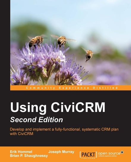 Using CiviCRM. Second Edition - ebook epub Erik Hommel, Joseph Murray, Brian P. Shaughnessy