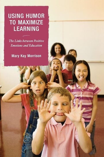 Using Humor to Maximize Learning Morrison Mary Kay