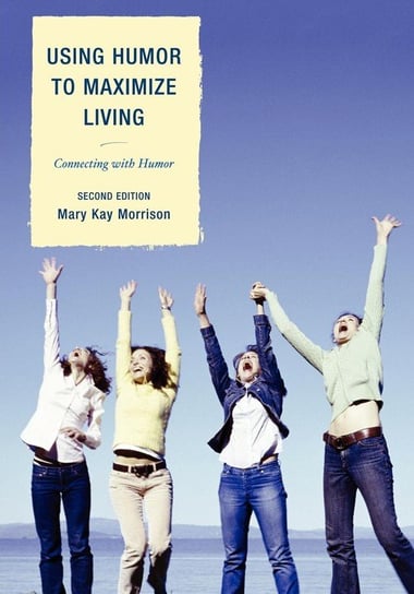 Using Humor to Maximize Living Morrison Mary Kay