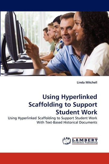 Using Hyperlinked Scaffolding to Support Student Work Mitchell Linda
