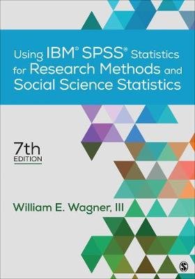 Using Ibm(r) Spss(r) Statistics for Research Methods and Social Science Statistics Wagner William E.