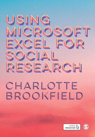 Using Microsoft Excel for Social Research Charlotte Brookfield