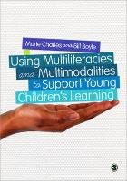 Using Multiliteracies and Multimodalities to Support Young Children's Learning Boyle Bill, Marie Charles