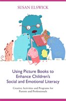 Using Picture Books to Enhance Children's Social and Emotional Literacy Elswick Susan