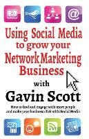 Using Social Media to grow your Network Marketing Business Scott Gavin