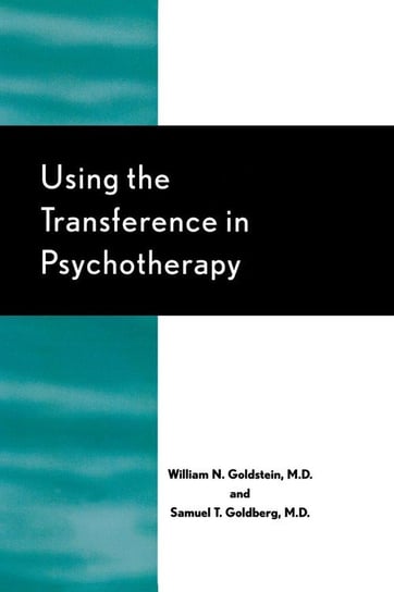 Using the Transference in Psychotherapy Goldstein William N.