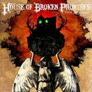 Using the Useless House Of Broken Promises