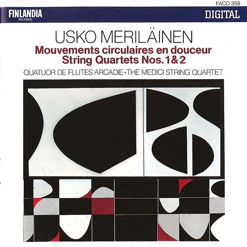 Usko Meriläinen : Mouvements circulaires en douceur, String Quartets 1 & 2 Quatuor de Flutes Arcadie and The Medici String Quartet