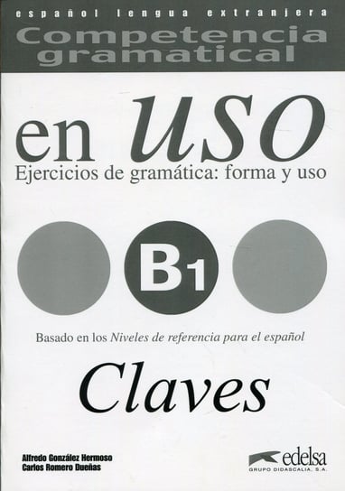 Uso B1. Claves Ejercicios de gramatica: Forma y uso Hermoso Alfredo