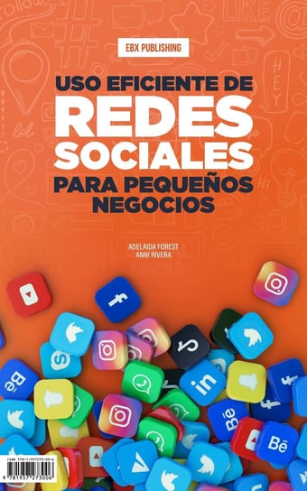 Uso Eficiente De Redes Sociales Para Pequeños Negocios Adelaida Forest, Anni Rivera