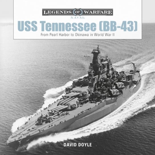 USS Tennessee (BB43): From Pearl Harbor to Okinawa in World War II Doyle David
