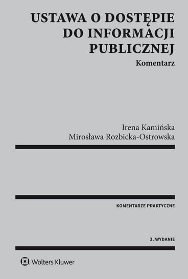 Ustawa o dostępie do informacji publicznej. Komentarz Rozbicka-Ostrowska Mirosława, Kamińska Irena