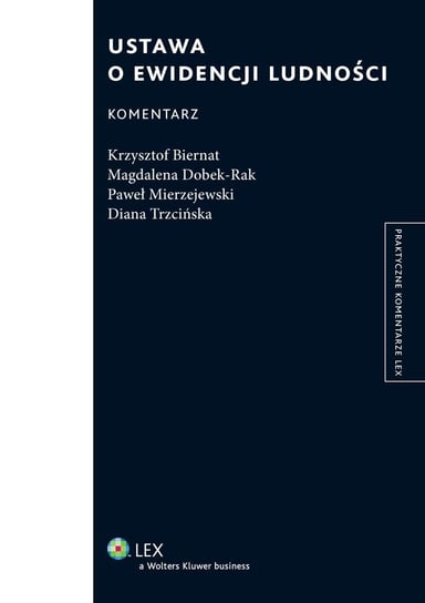 Ustawa o ewidencji ludności. Komentarz Dobek-Rak Magdalena, Mierzejewski Paweł, Biernat Krzysztof, Trzcińska Diana