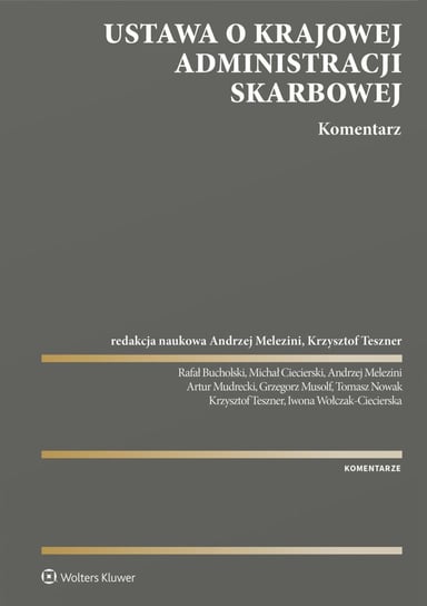 Ustawa o Krajowej Administracji Skarbowej. Komentarz - ebook PDF Ciecierski Michał, Melezini Andrzej, Mudrecki Artur, Musolf Grzegorz, Nowak Tomasz, Rafał Bucholski, Teszner Krzysztof, Wołczak-Ciecierska Iwona