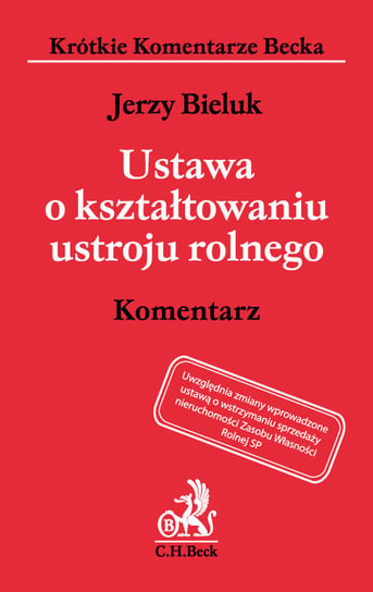 Ustawa o kształtowaniu ustroju rolnego. Komentarz Bieluk Jerzy