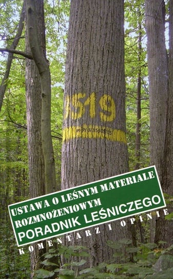 Ustawa o leśnym materiale rozmnożeniowym. Poradnik leśniczego Opracowanie zbiorowe