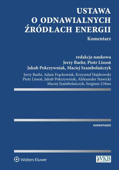 Ustawa o Odnawialnych Źródłach Energii. Komentarz Baehr Jerzy, Lissoń Piotr, Pokrzywniak Jakub, Szambelańczyk Maciej