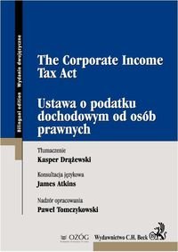 Ustawa o podatku dochodowym od osób prawnych. The Corporate Income Tax Act Drążewski Kasper