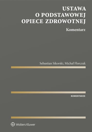 Ustawa o podstawowej opiece zdrowotnej. Komentarz - ebook PDF Michał Florczak, Sikorski Sebastian