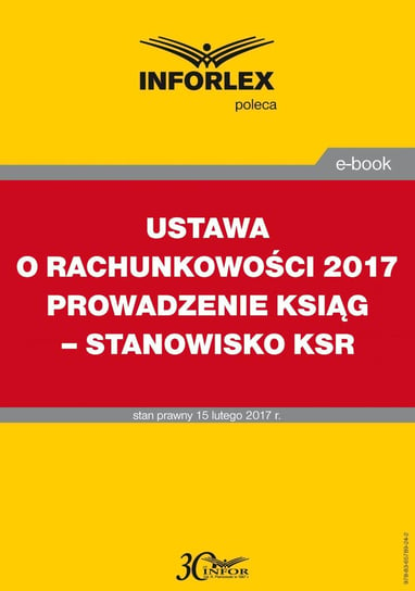 Ustawa o rachunkowości 2017. Prowadzenie ksiąg – stanowisko KSR Opracowanie zbiorowe