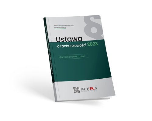 Ustawa o rachunkowości 2023 z komentarzem do zmian Trzpioła Katarzyna