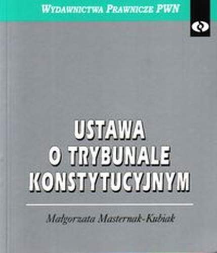 Ustawa o Trybunale Konstytucyjnym Masternak-Kubiak Małgorzata