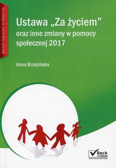 Ustawa Za życiem oraz inne zmiany w pomocy społecznej 2017 Brzezińska Anna