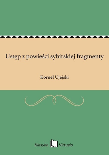 Ustęp z powieści sybirskiej fragmenty Ujejski Kornel