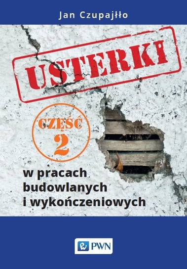 Usterki w pracach budowlanych i wykończeniowych. Część 2 - ebook epub Czupajłło Jan