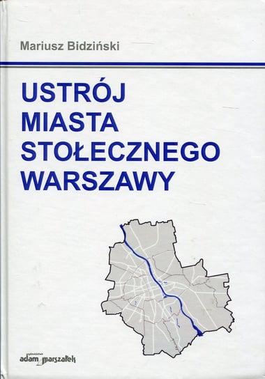 Ustrój miasta stołecznego Warszawy Bidziński Mariusz