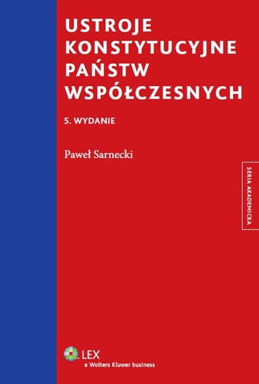Ustroje konstytucyjne państw współczesnych Sarnecki Paweł