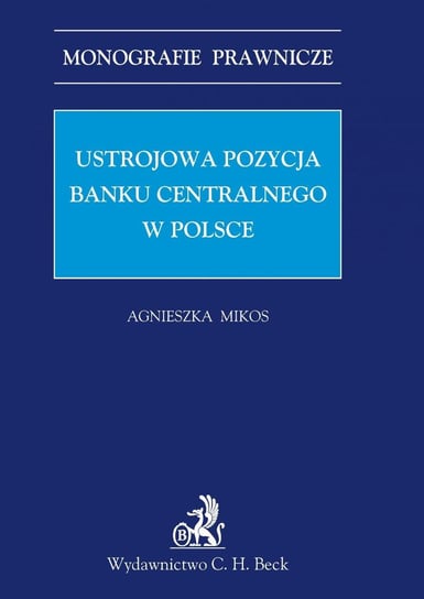 Ustrojowa pozycja Banku Centralnego w Polsce Mikos Agnieszka