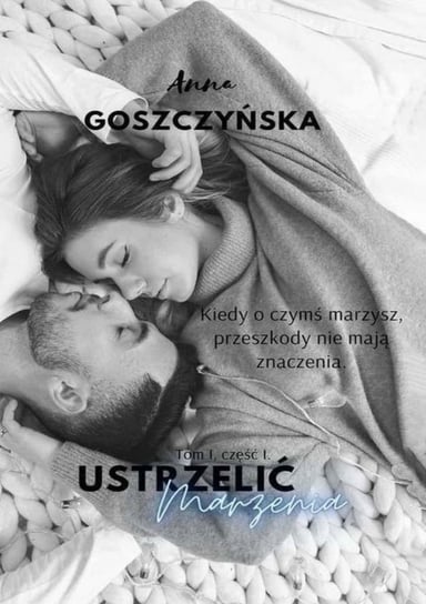 Ustrzelić Marzenia - ebook mobi Goszczyńska Anna