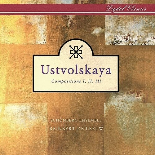 Ustvolskaya: Compositions I, II & III Reinbert De Leeuw, Schönberg Ensemble
