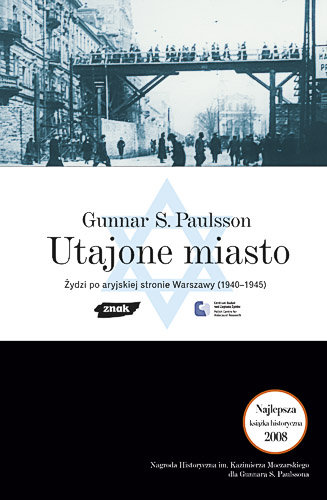 Utajone miasto. Żydzi po aryjskiej stronie Warszawy 1940-1945 Paulsson Gunnar S.