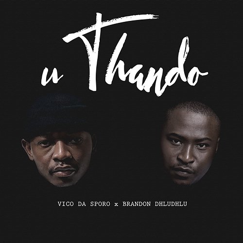 UTHANDO Vico Da Sporo & Brandon Dhludhlu